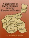 Poland:  A Dictionary of Jewish Surnames from the Kingdom of Poland by Alexander Beider